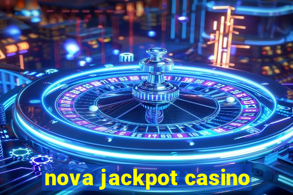 nova jackpot casino