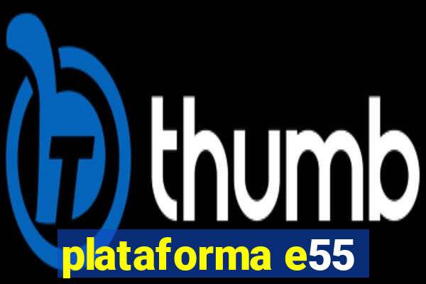 plataforma e55