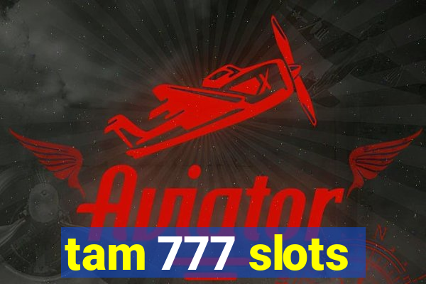 tam 777 slots