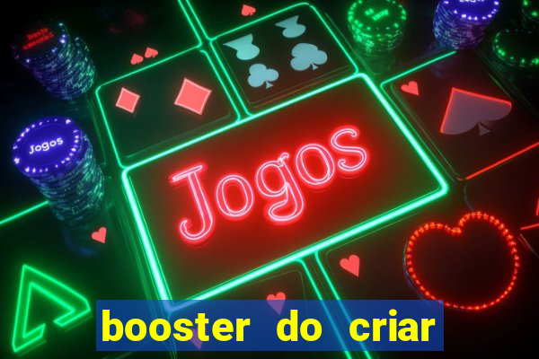 booster do criar aposta betano