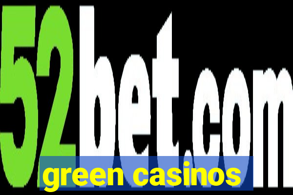 green casinos