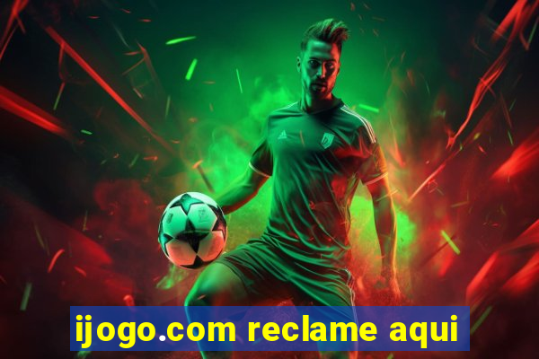 ijogo.com reclame aqui