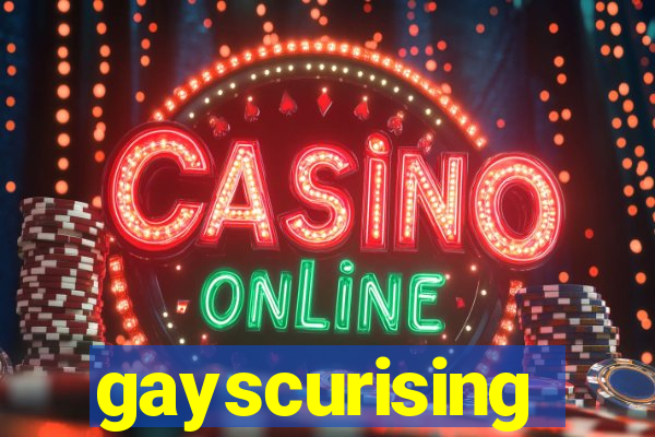 gayscurising