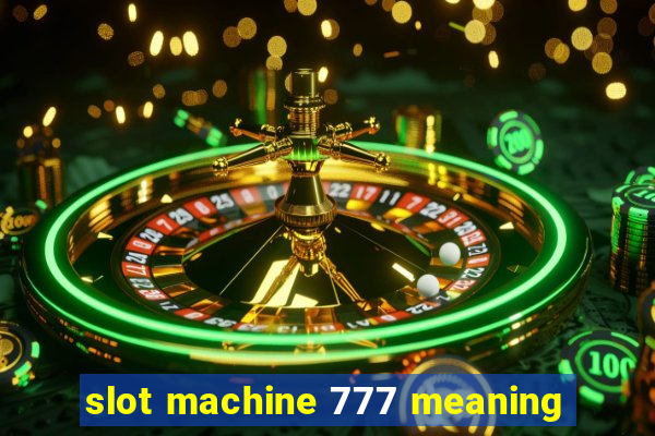 slot machine 777 meaning