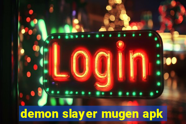 demon slayer mugen apk