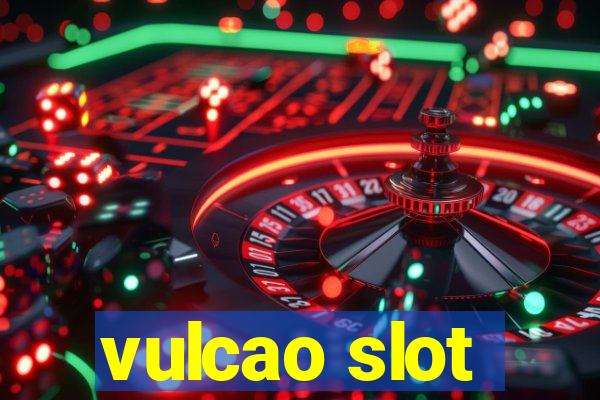 vulcao slot