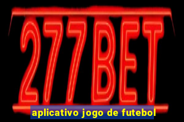 aplicativo jogo de futebol