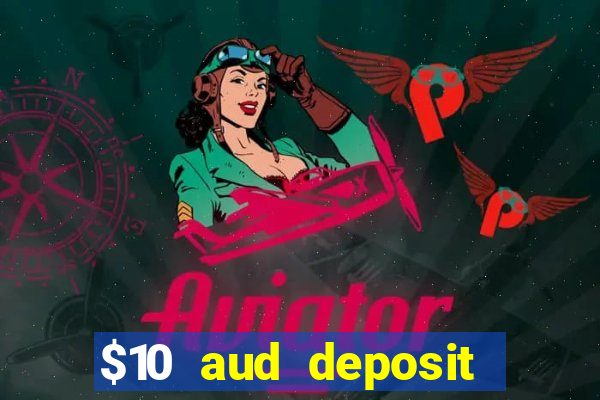 $10 aud deposit online casino