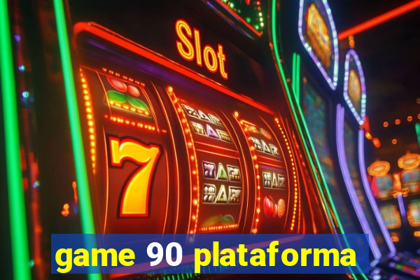 game 90 plataforma