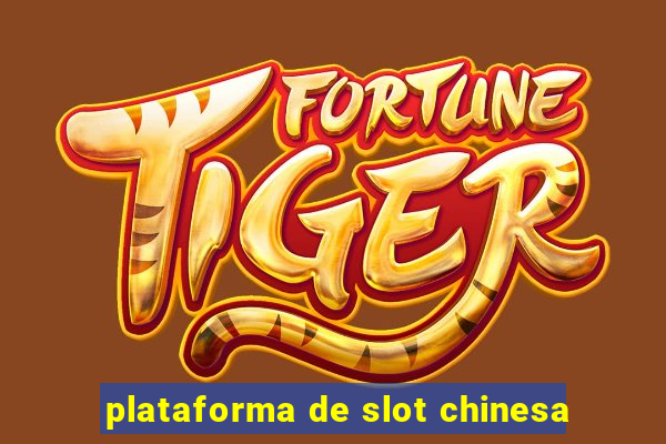 plataforma de slot chinesa