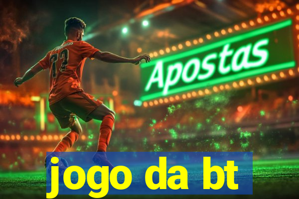 jogo da bt