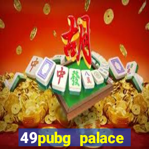 49pubg palace sports slots