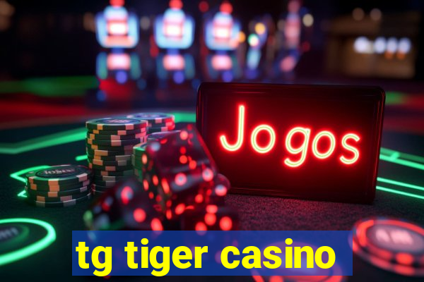 tg tiger casino