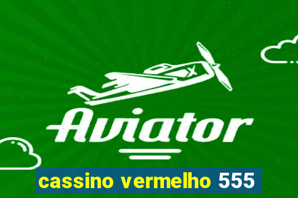 cassino vermelho 555