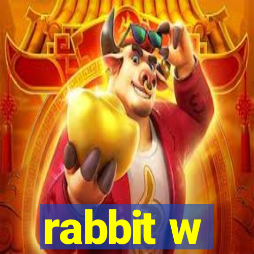 rabbit w