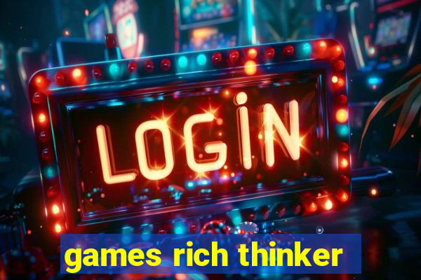 games rich thinker