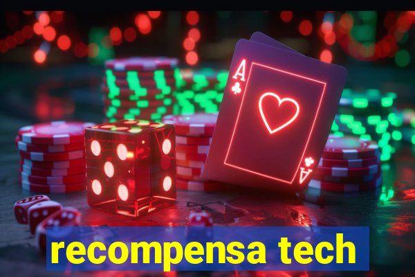 recompensa tech