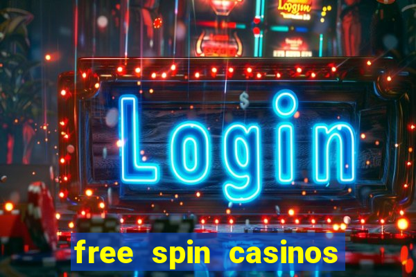 free spin casinos no deposit