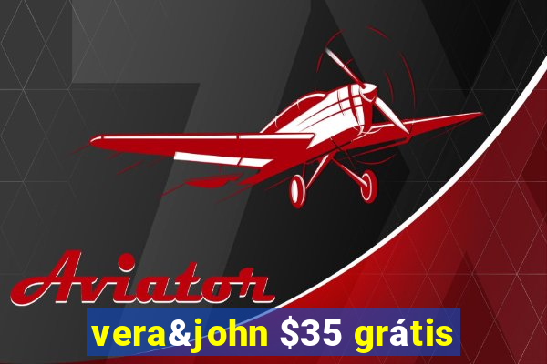 vera&john $35 grátis