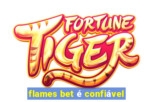 flames bet é confiável