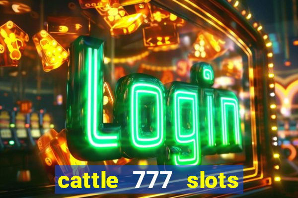 cattle 777 slots paga mesmo