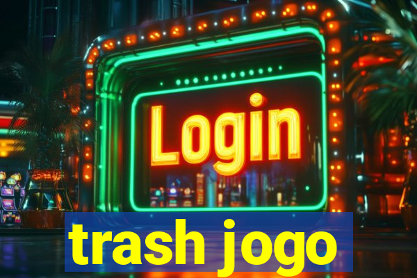 trash jogo