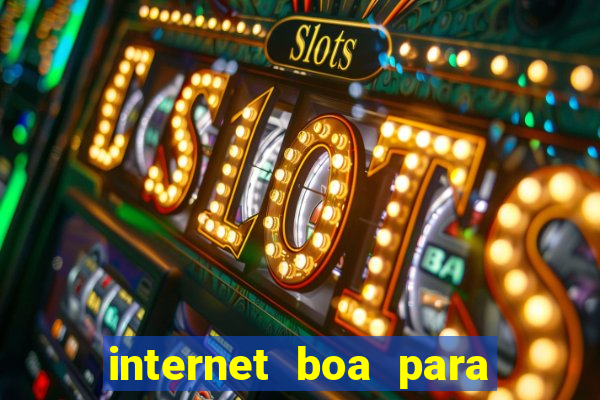 internet boa para jogos online