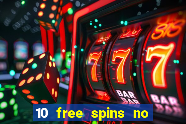 10 free spins no deposit casino uk