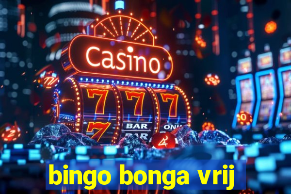 bingo bonga vrij