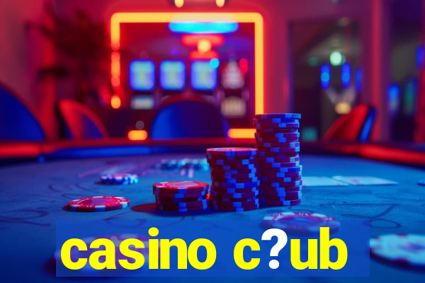 casino c?ub