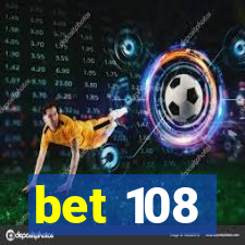 bet 108