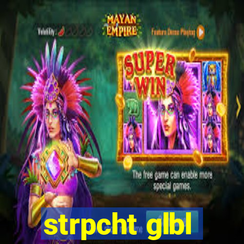 strpcht glbl