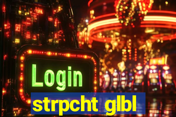 strpcht glbl