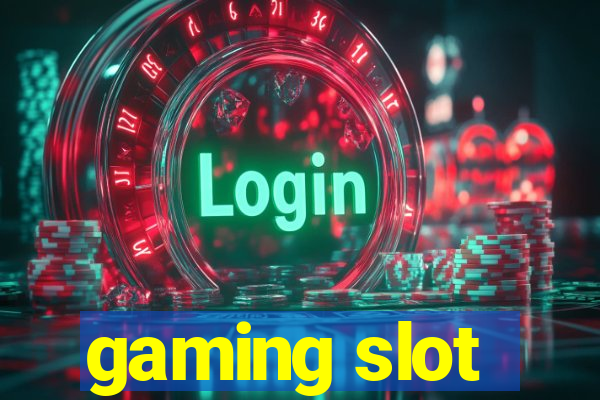 gaming slot