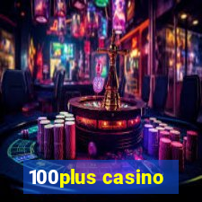 100plus casino