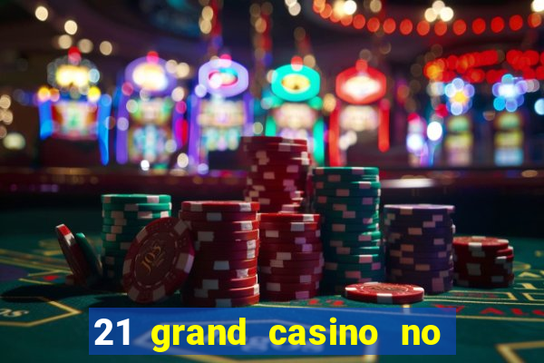 21 grand casino no deposit bonus