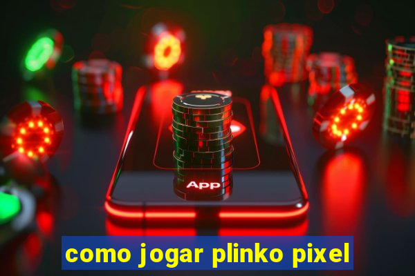 como jogar plinko pixel