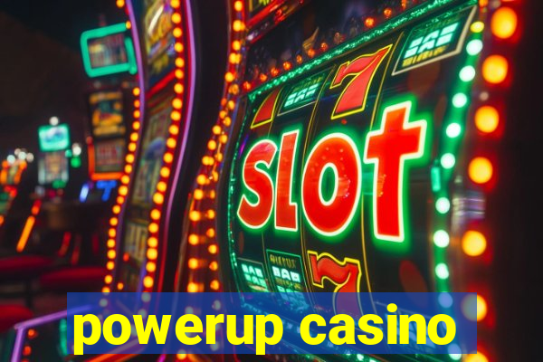 powerup casino