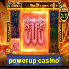 powerup casino