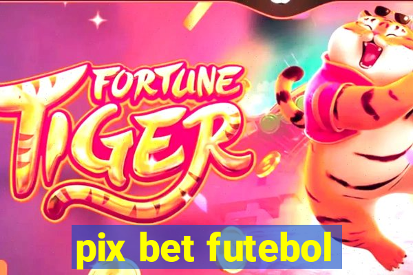 pix bet futebol