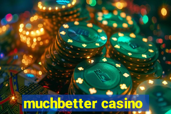 muchbetter casino