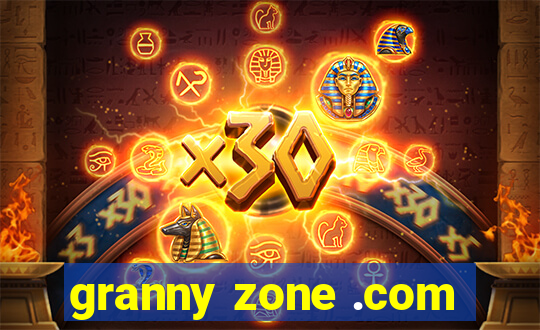 granny zone .com