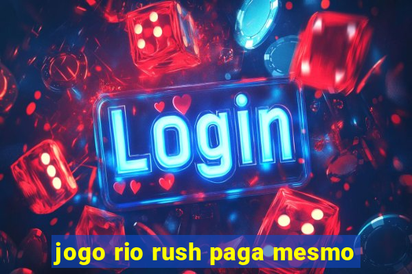 jogo rio rush paga mesmo