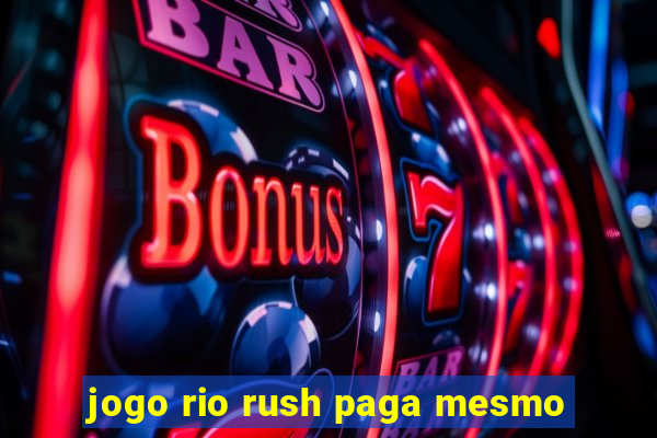 jogo rio rush paga mesmo