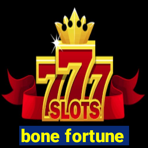 bone fortune