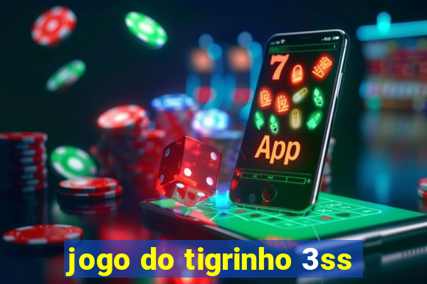 jogo do tigrinho 3ss