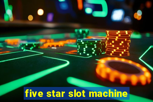 five star slot machine