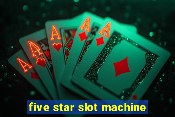 five star slot machine