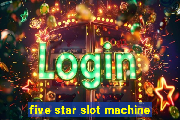 five star slot machine