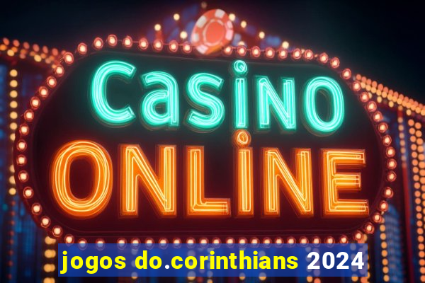 jogos do.corinthians 2024